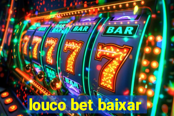 louco bet baixar