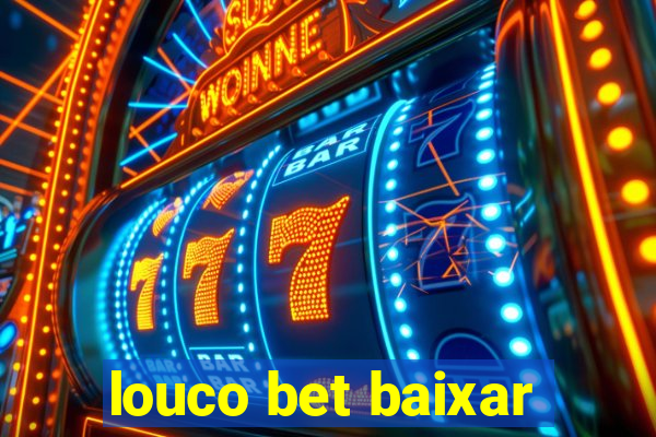 louco bet baixar