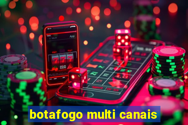 botafogo multi canais