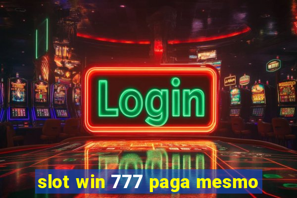 slot win 777 paga mesmo