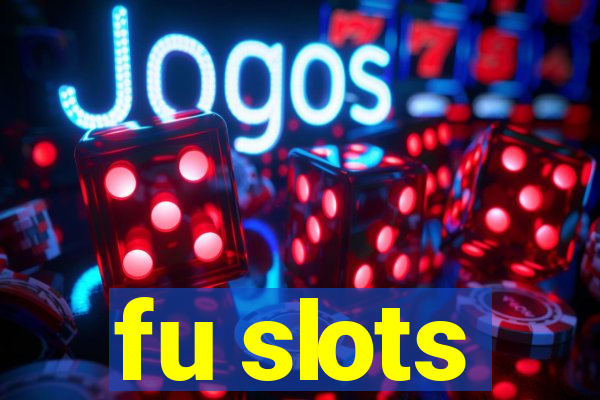 fu slots