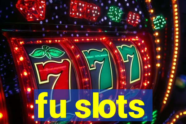 fu slots