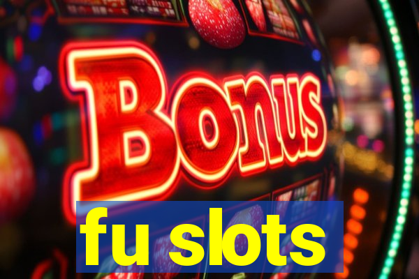 fu slots