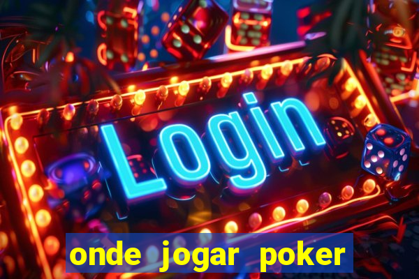 onde jogar poker online valendo dinheiro