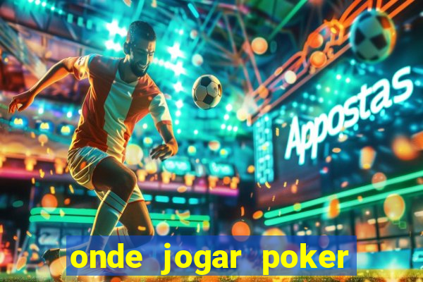 onde jogar poker online valendo dinheiro