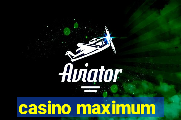 casino maximum