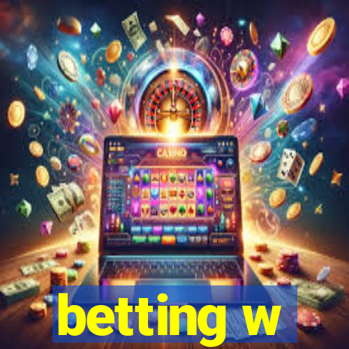 betting w