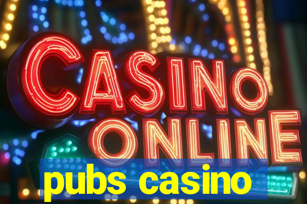 pubs casino