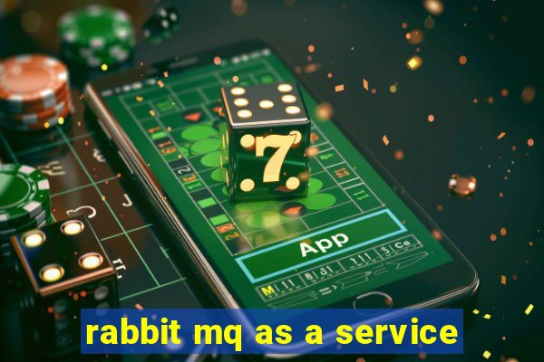 rabbit mq as a service