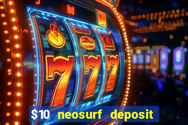 $10 neosurf deposit casinos australia