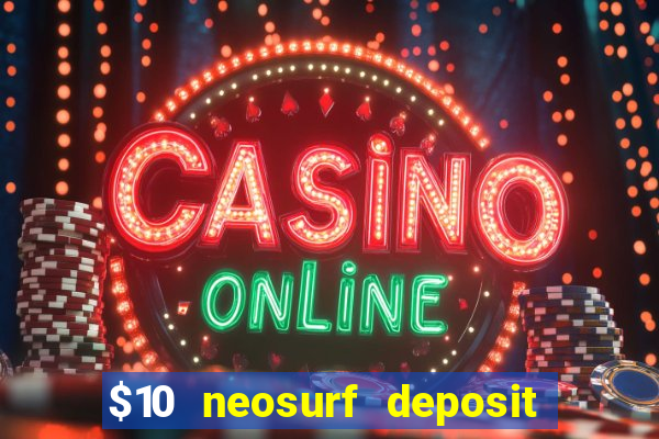 $10 neosurf deposit casinos australia