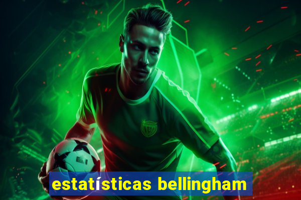 estatísticas bellingham