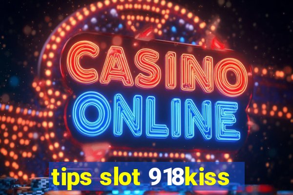 tips slot 918kiss