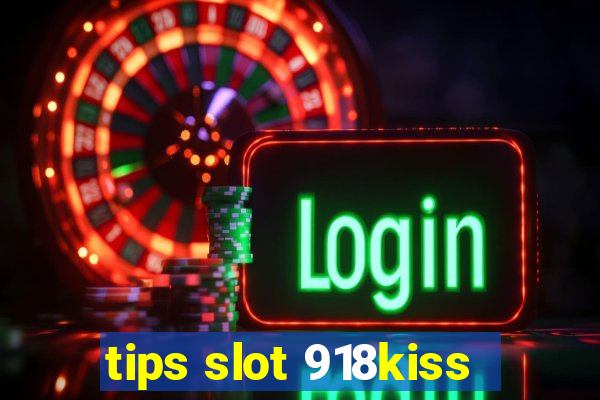 tips slot 918kiss