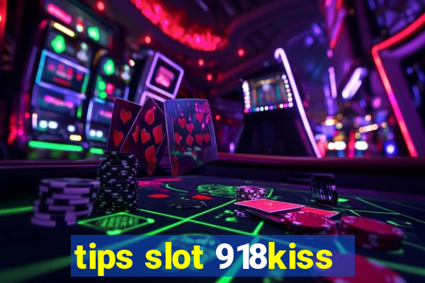 tips slot 918kiss