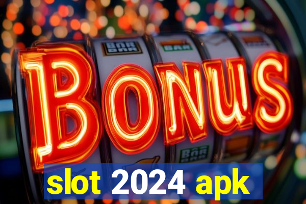 slot 2024 apk