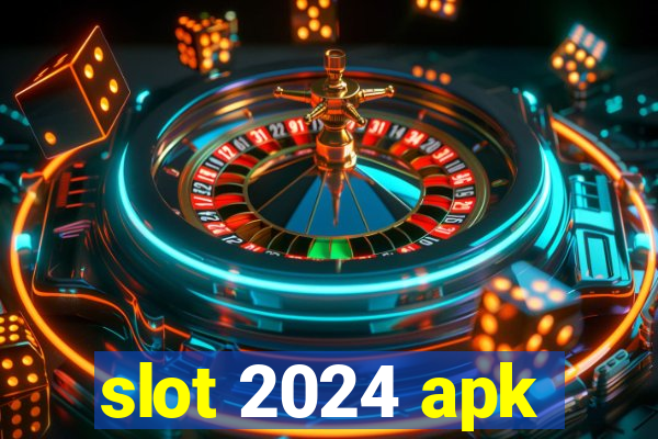 slot 2024 apk