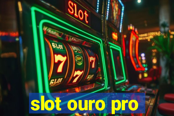 slot ouro pro