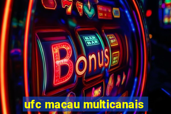 ufc macau multicanais