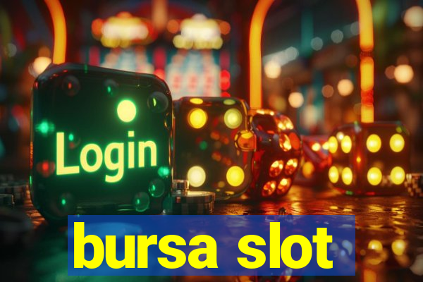 bursa slot