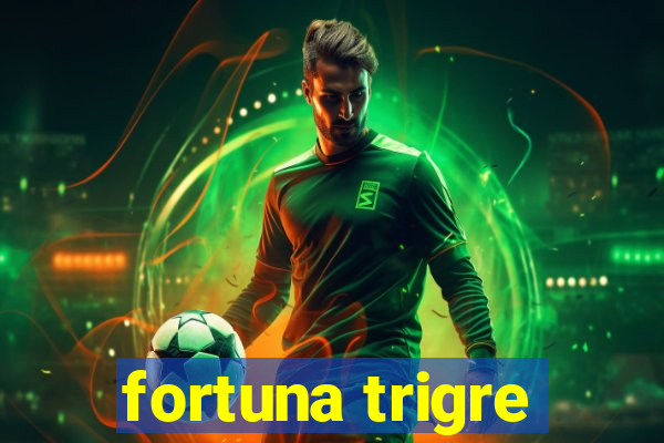 fortuna trigre