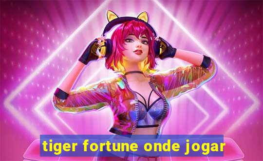 tiger fortune onde jogar