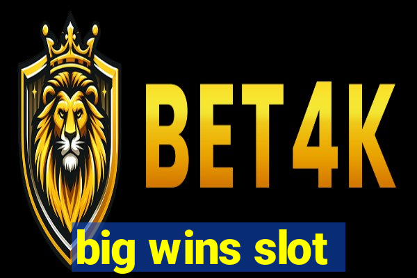 big wins slot