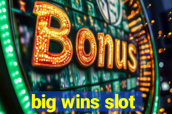 big wins slot