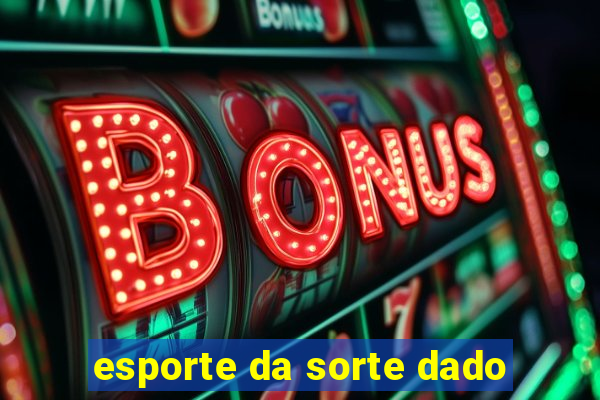 esporte da sorte dado