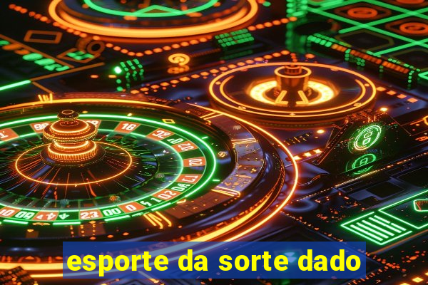 esporte da sorte dado