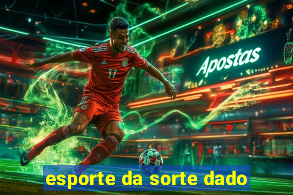 esporte da sorte dado