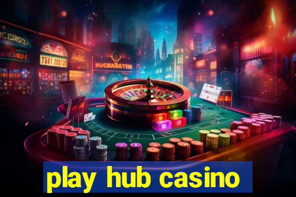 play hub casino