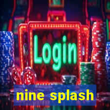 nine splash