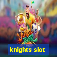 knights slot