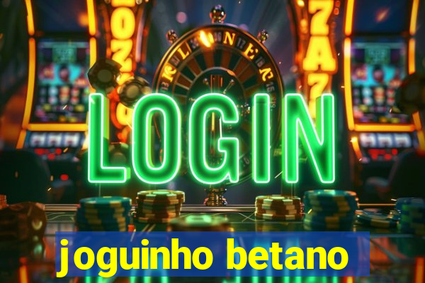 joguinho betano