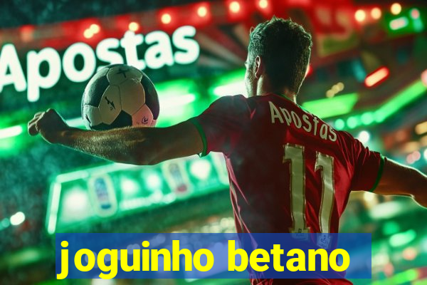 joguinho betano