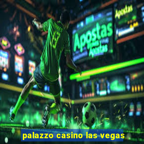 palazzo casino las vegas