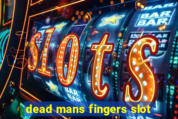 dead mans fingers slot