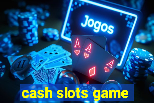 cash slots game