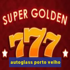 autoglass porto velho