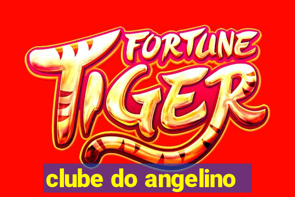 clube do angelino