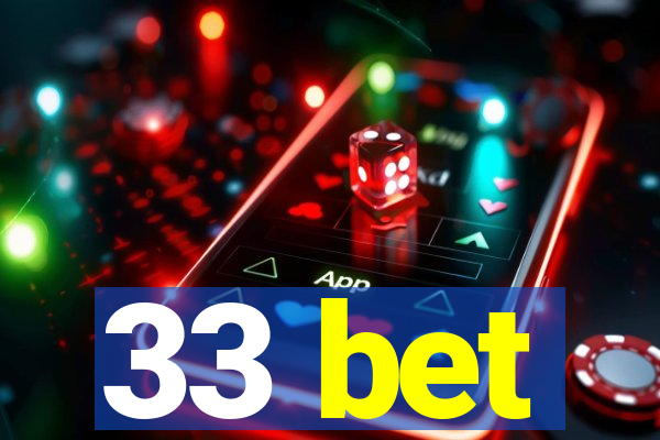 33 bet