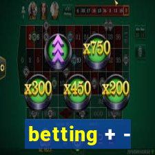 betting + -