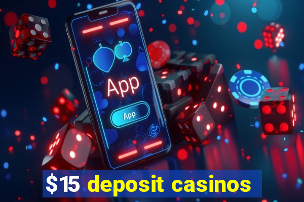 $15 deposit casinos