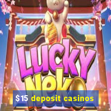 $15 deposit casinos