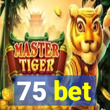 75 bet