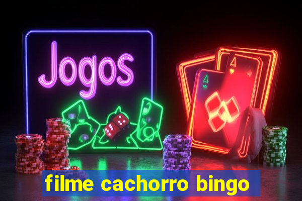 filme cachorro bingo