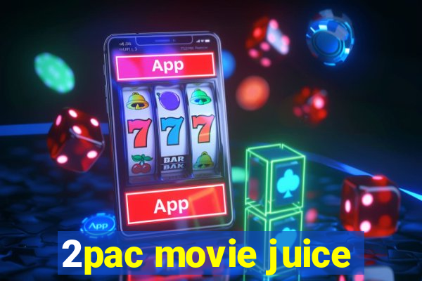 2pac movie juice