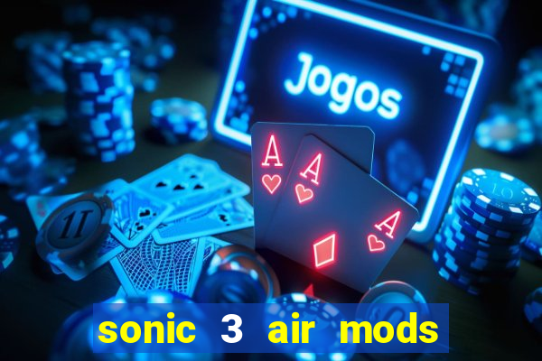 sonic 3 air mods extra slot shadow