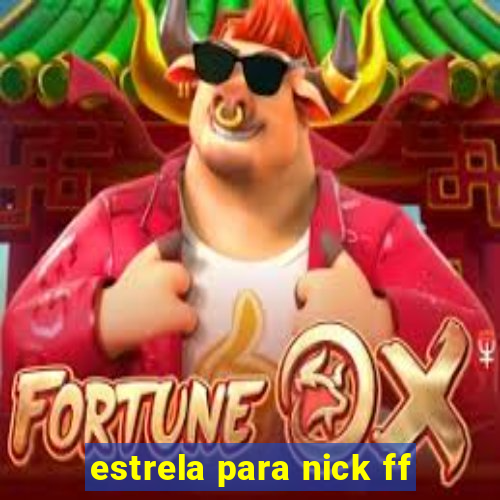 estrela para nick ff